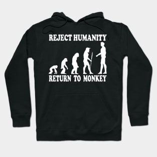 Reject Humanity, Return To Monkey Hoodie